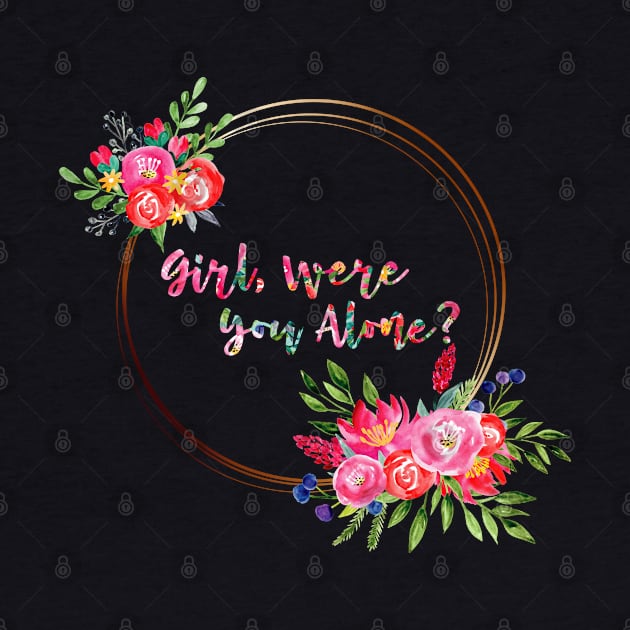 Floral AF by Girl Were You Alone Podcast